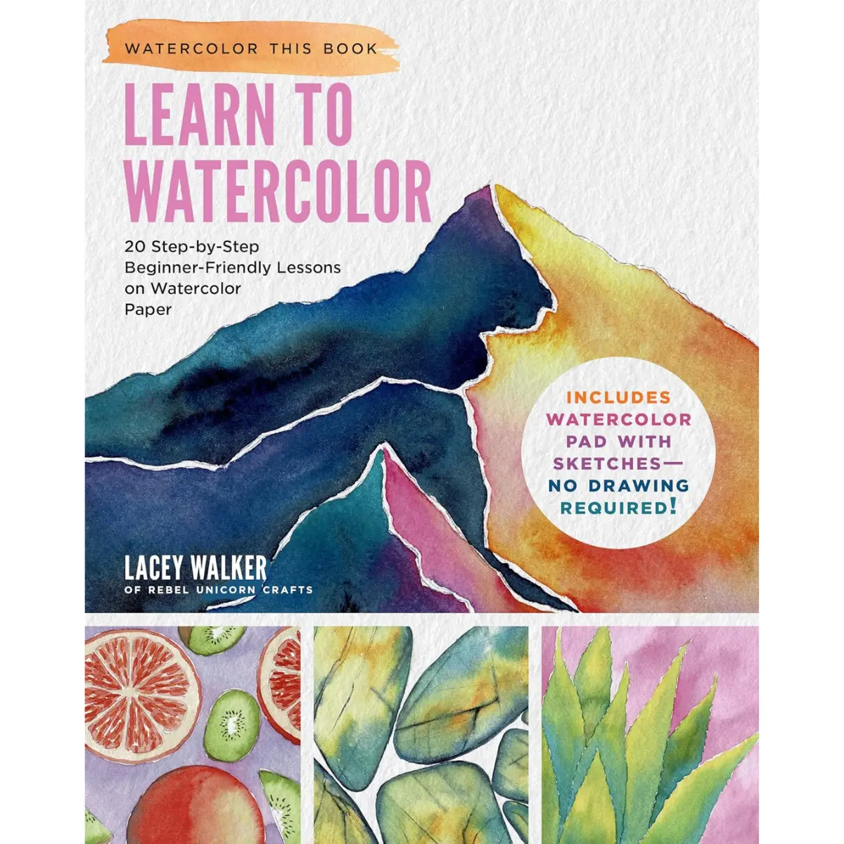 Learn to Watercolor – 20 Step-by-Step Beginner Lessons - Paperback