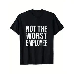 Funny Not The Worst Employee Graphic T Shirt Unisex Casual Round Neck 100 Cotton Lightweight Breathable For Everyday Wear Oversized Streetwear