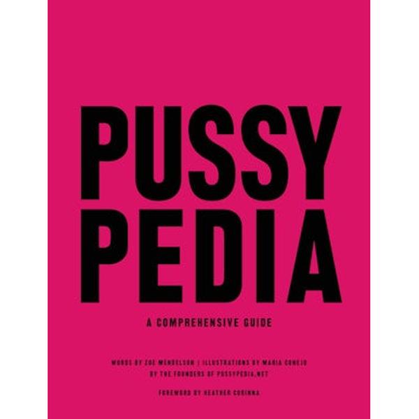 Pussypedia: A Comprehensive Encyclopedia by Zoe Mendelson - Books