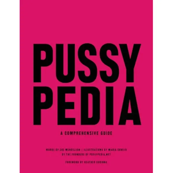 Pussypedia: A Comprehensive Encyclopedia by Zoe Mendelson - Books