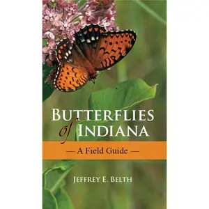 Butterflies of Indiana: A Field Guide (Indiana Natural Science) Paperback – December 19, 2012