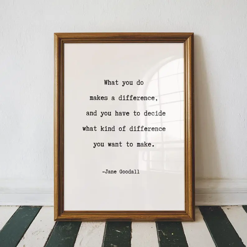 Jane Goodall Quote, Inspirational Wall Art, Make A Difference, Quote Wall Art, Bedroom Wall Decor, Typography Poster No Frame