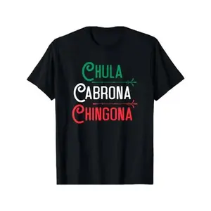 Mexicana Chula Cabrona Chingona Mexican Shirt T-Shirt Casual Comfort