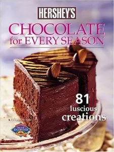 USED-Hershey's Chocolate for Every Season: 81 Luscious Creations by Hershey Chocolate Company (Hardcover)