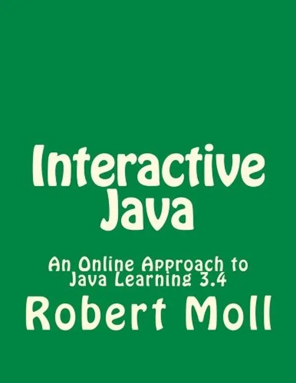 USED-Interactive Java: An Online Approach to Java Learning 3.4, Revised 2017 by Robert Moll (Paperback)