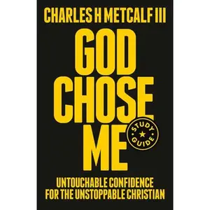 God Chose Me Study Guide: Untouchable Confidence for the Unstoppable Christian -- Charles Henry Metcalf, Paperback