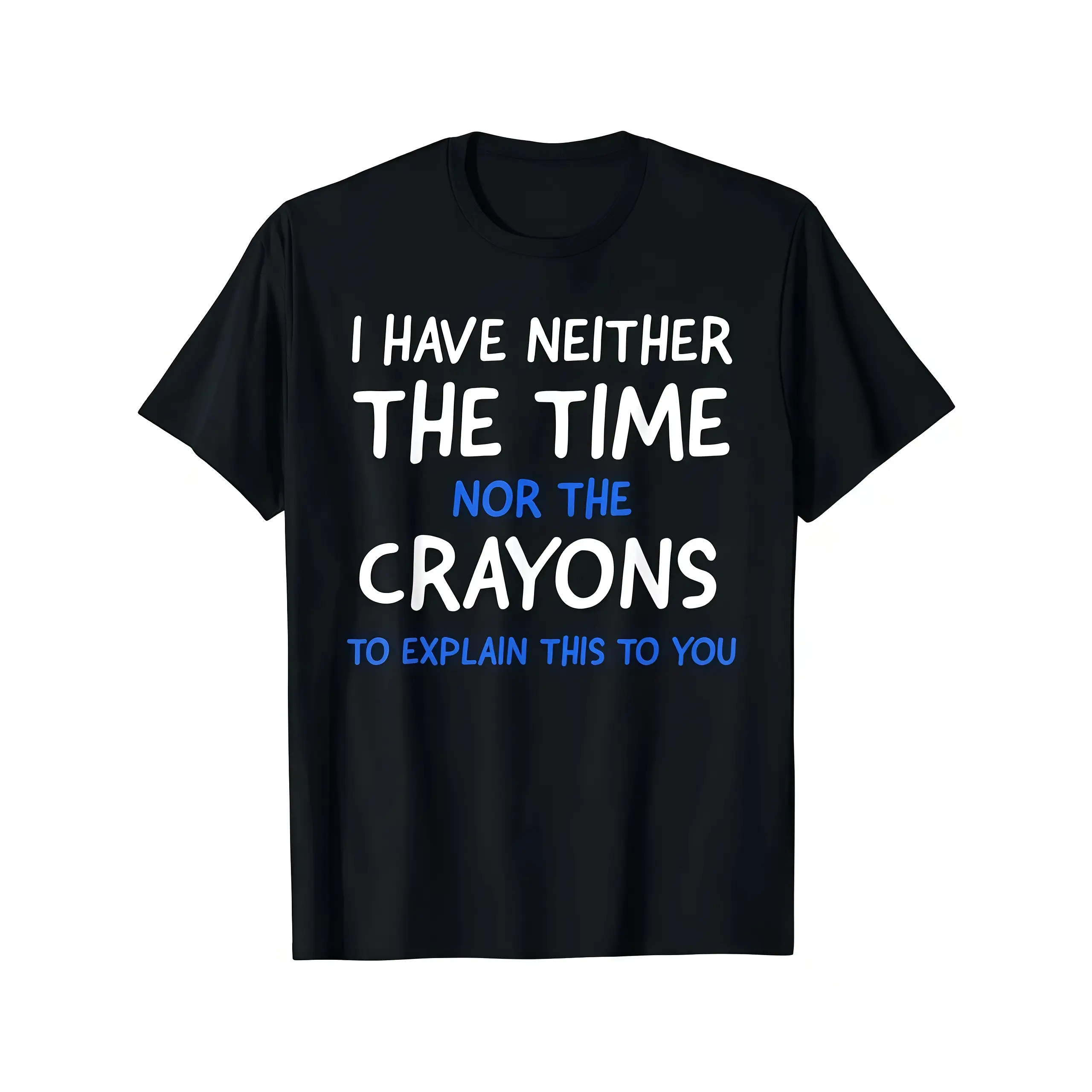 Cotton Short Sleeve T-Shirt I Don't Have The Time Or The Crayons Graphic Men's Short Sleeve T-shirt, Comfy Stretchy Trendy Tees For Summer, Casual Daily Style Fashion Clothing