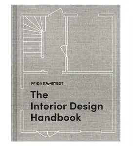 The Interior Design Handbook: Furnish, Decorate, and Style Your Space Hardcover – Illustrated, October 27, 2020