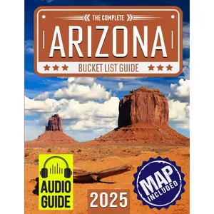 Arizona Bucket List: Set Off on 150 Epic Adventures and Discover Incredible Destinations to Live Out Your Dreams While Creating Unforgettable Memories that Will Last a Lifetime. (Map Included) Paperback – June 14, 2023