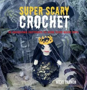 USED-Super Scary Crochet: 35 gruesome patterns to sink your hook into by Nicki Trench (Paperback)