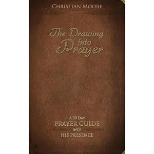 USED-The Drawing into Prayer: A 30 Day Prayer Devotional by Moore, Christian (Paperback)