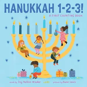 Hanukkah 1-2-3!: A First Counting Book (a Jewish Holiday Concept Book): Board Books to Celebrate the Jewish Holidays -- Joy Nelkin Wieder, Board Book