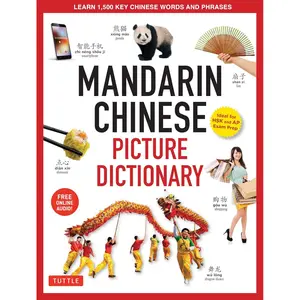 Mandarin Chinese Picture Dictionary: Learn 1,500 Key Chinese Words and Phrases (Perfect for AP and HSK Exam Prep, Includes Online Audio) (Tuttle Picture Dictionary) Hardcover – March 27, 2018