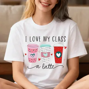 Teachersgram I Love My Class A Latte  Print T‑Shirt ️ 100% Cotton | Sweat‑Absorbing | No‑Itch Tag | Unisex Teacher Valentine Gift | Multi‑Color S–5XL | Limited‑Time Sale