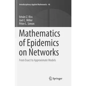 USED-Mathematics of Epidemics on Networks: From Exact to Approximate Models by Kiss, István Z. (Paperback)