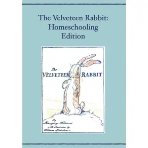 The Velveteen Rabbit: Homeschooling Edition Paperback – March 3, 2022