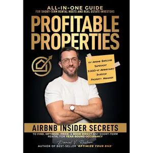 Profitable Properties: Airbnb Insider Secrets to Find, Optimize, Price, & Book Direct any Short-Term Rental Investment for Year-Round Occupancy Hardcover – April 19, 2023