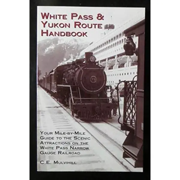 USED-White Pass & Yukon Route Handbook by C.E.Mulvihill (Paperback)
