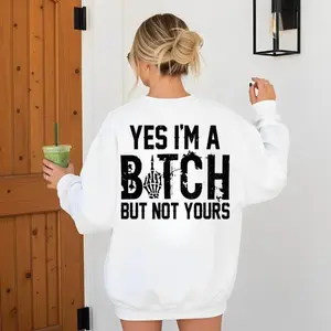 Yes I'm A B*Tch But Not Yours Shirt, Funny Sarcastic Tshirt, Snarky Saying Hoodie, Skull Graphic Sweatshirt, Rude Gag Gift For Her, Apparel , Unisex Sweater Pullover Tee