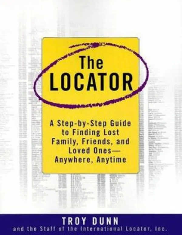 USED-The Locator: A Step-By-Step Guide To Finding Lost Family, Friends, And Loved Ones--Anywhere, Any Time by Troy Dunn (Paperback)