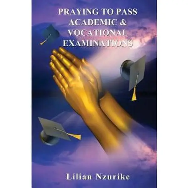 USED-Praying to Pass Academic & Vocational Examinations by Nzurike, Lilian (Paperback)