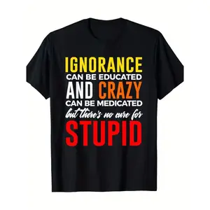 Can't Cure Stupid Hilarious Dumb T-shirt T-Shirt-100% Cotton
