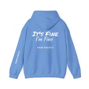 It's Fine I'm Fine Hoodie | Mom Energy | Energy Era Co