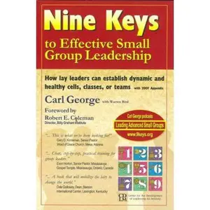 USED-Nine Keys to Effective Small Group Leadership: How Lay Leaders Can Establish Dynamic and Healthy Cells, Classes, or Teams by George, Carl F. (Paperback)
