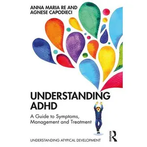 USED-Understanding ADHD: A Guide to Symptoms, Management and Treatment by Re, Anna Maria (Paperback)