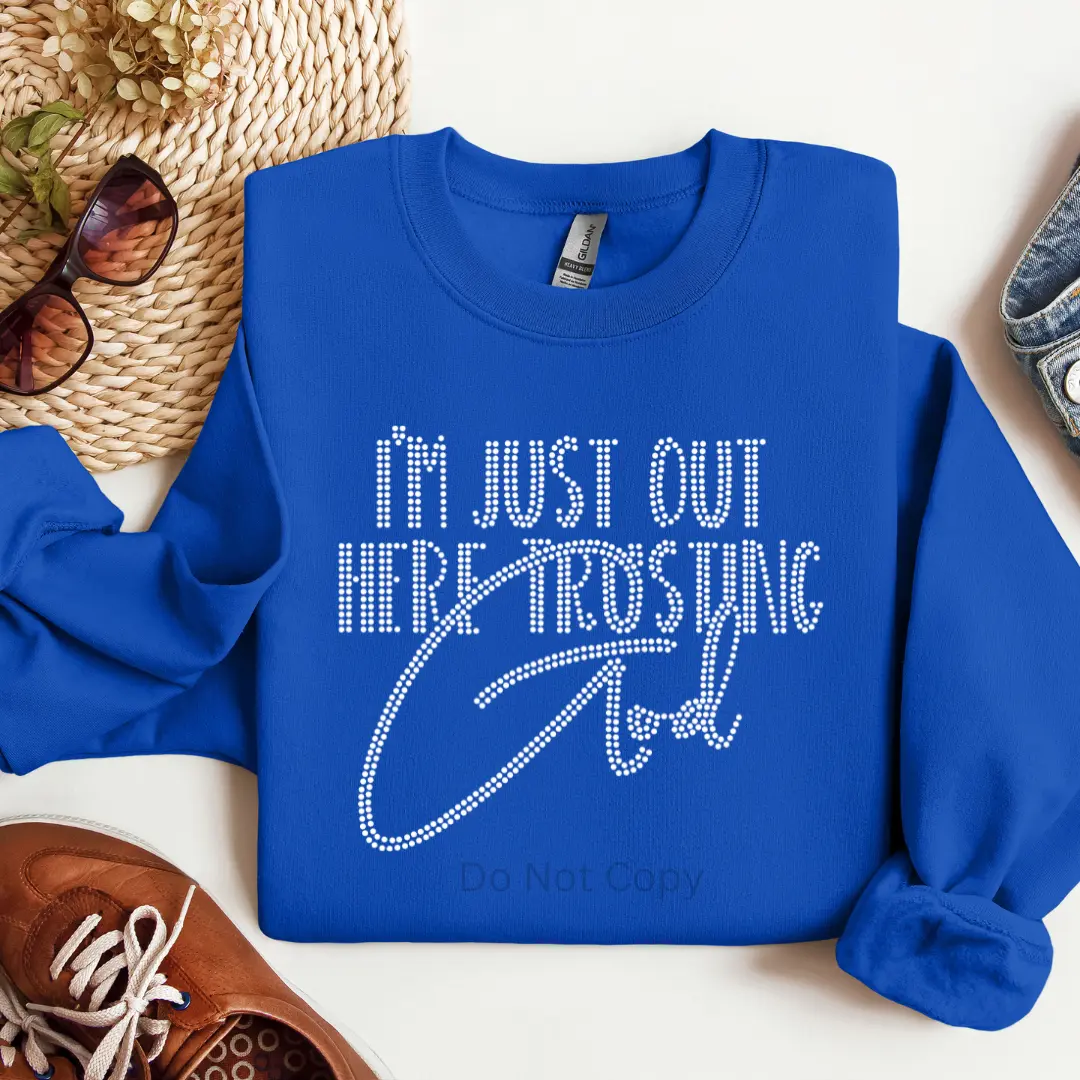 I'm Just Out Here Trusting God Rhinestone Transfer ONLY