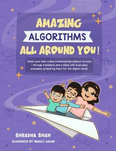 USED-Amazing Algorithms all around you!: Teach your kids coding fundamentals without screens - through a bedtime story filled with everyday examples, prepa by Shah, Shradha (Paperback)