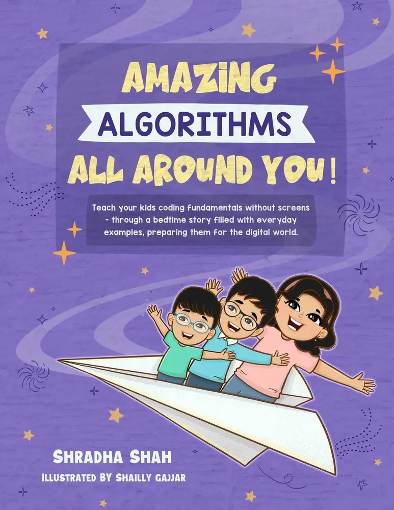 USED-Amazing Algorithms all around you!: Teach your kids coding fundamentals without screens - through a bedtime story filled with everyday examples, prepa by Shah, Shradha (Paperback)