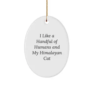 Unique Himalayan Cat Lover Gifts for Men, Women, or Friends - Oval Ornament with Funny Quote 'I Like A Handful Of Humans' - Christmas Decorations
