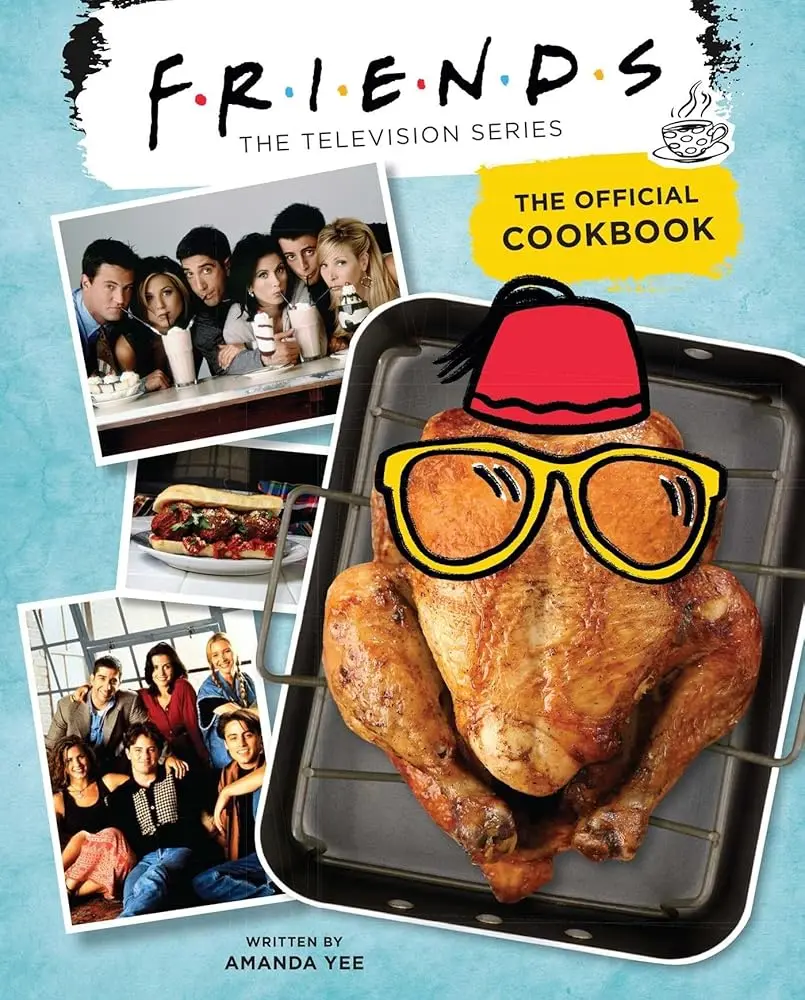 Friends: The Official Cookbook - Baked & Iconic Dishes for Friends Fans, Including Phoebe Buffay-Inspired Recipes, Monica Geller Creations, Joey's Fries, The Moist Maker, Rachel & Chandler Specialties, None