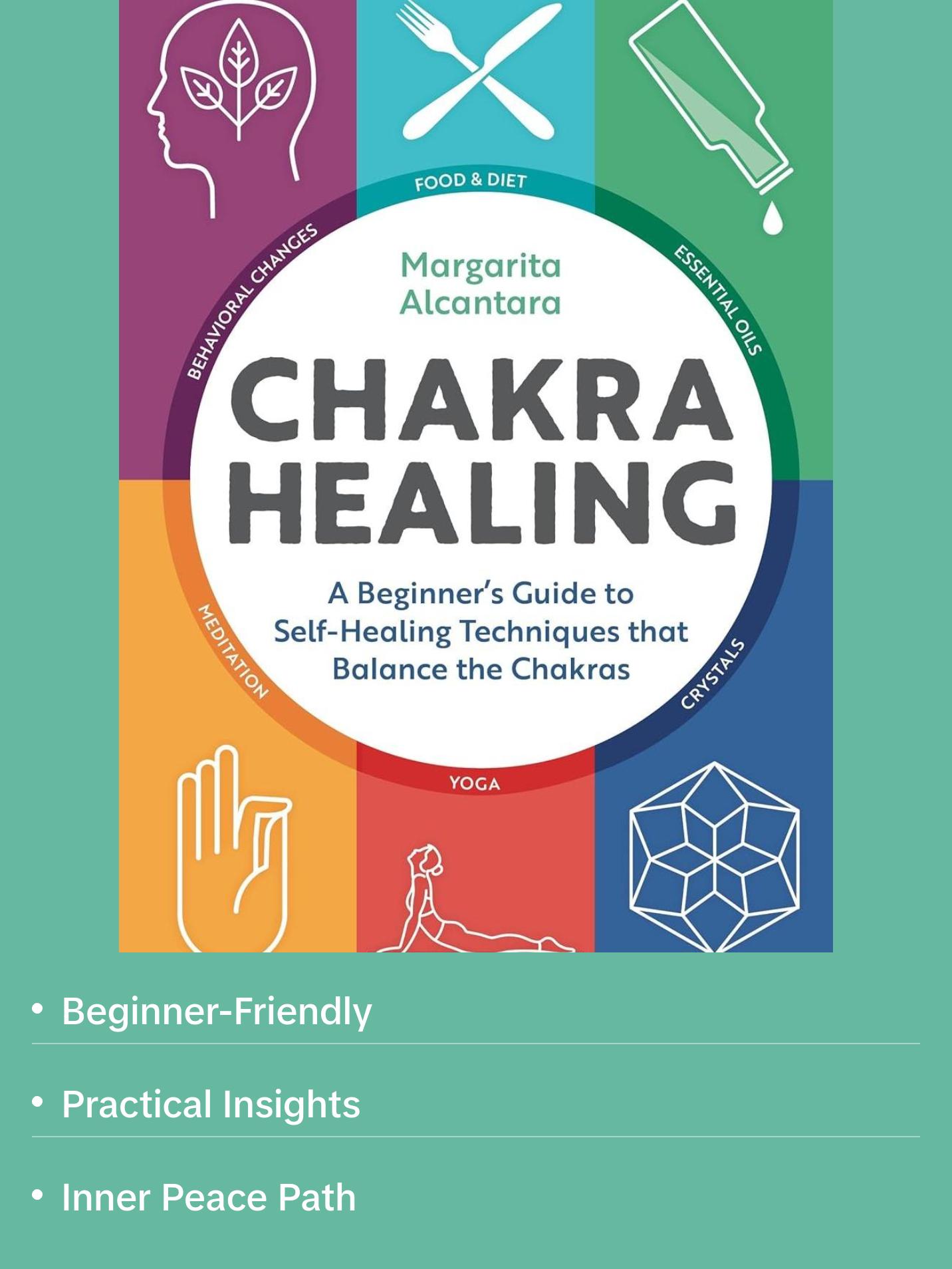 Chakra Healing: A Beginner's Guide to Self-Healing Techniques that Balance the Chakras