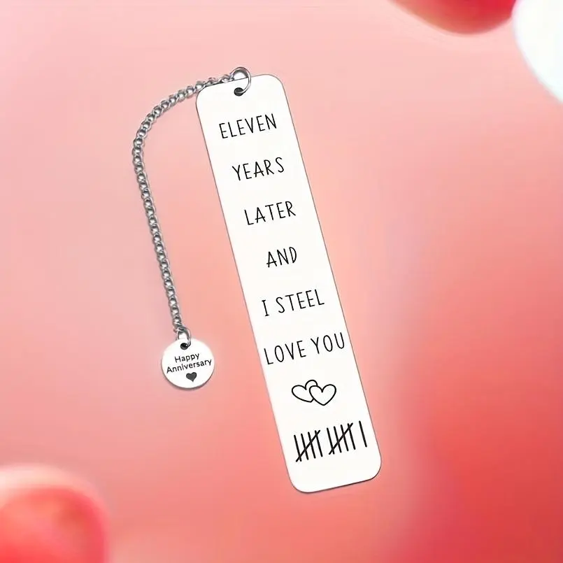 Stainless Steel Teacher Appreciation Bookmark, "Eleven Years Later and I Still Love You" Bookmark, 11th Anniversary Gift, Back to School Teacher's Day Graduation Gift