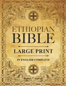 Ethiopian Bible in English Complete | LARGE PRINT: The African Scriptures withthe Full and Missing Deuterocanonical Apocrypha, Book of Enoch, ... Judith, Beland the Dragon and Much More