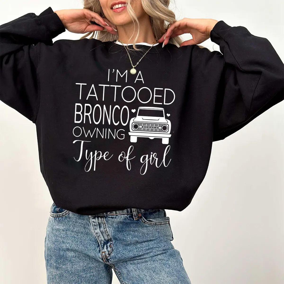 Im A Tattooed Bronco Owning Type Of Girl T-shirt, Bronco Girl Sweatshirt, Country Girl, Womenswear, Pullover
