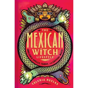 The Mexican Witch Lifestyle: Brujeria Spells, Tarot, and Crystal Magic Hardcover – November 29, 2022