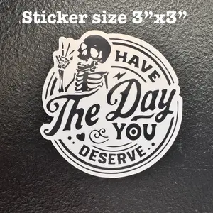 Have the day you deserve car sticker decal vinyl Waterproof Car Stickers Decals