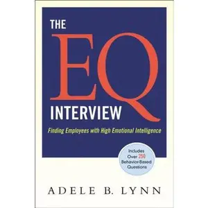 USED-The Eq Interview: Finding Employees with High Emotional Intelligence by Lynn, Adele (Paperback)