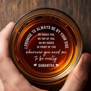 Engraved Whiskey Glass 'I Promise to Always Be By Your Side' Personalized Bottom Message Funny Rocks Glass
