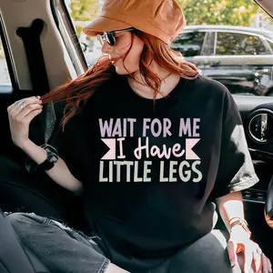 Women's "Wait for Me I Have Little Legs" Humorous Sarcasm Print T-Shirt -  Casual Round Neck Short Sleeve Tee, Medium 180gsm Machine Washable All-Season Comfort Fit Top, Allseason Clothing |     Relaxed Fit Shirt |     Glossy Fabric Shirt, Ladies T-Shir