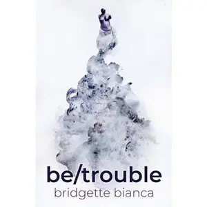 USED-be/trouble by Bianca, Bridgette (Paperback)