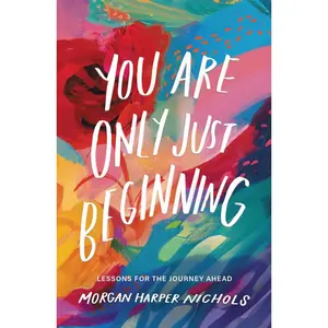 You Are Only Just Beginning: Lessons for the Journey Ahead (Morgan Harper Nichols Poetry Collection) Hardcover – February 14, 2023
