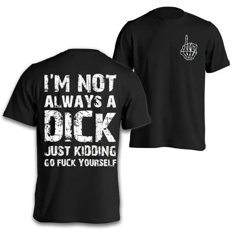 Men's Sarcastic "I'm Not Always A Dick Just Kidding" Graphic T-Shirt, 100% Cotton Soft Fabric, Classic Shortsleeve Round Neck, Unisex Fit Menswear, Funny Novelty Casual Streetwear Top, Gift for Men