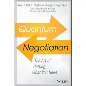 USED-Quantum Negotiation: The Art of Getting What You Need by Walch, Karen S. (Hardcover)