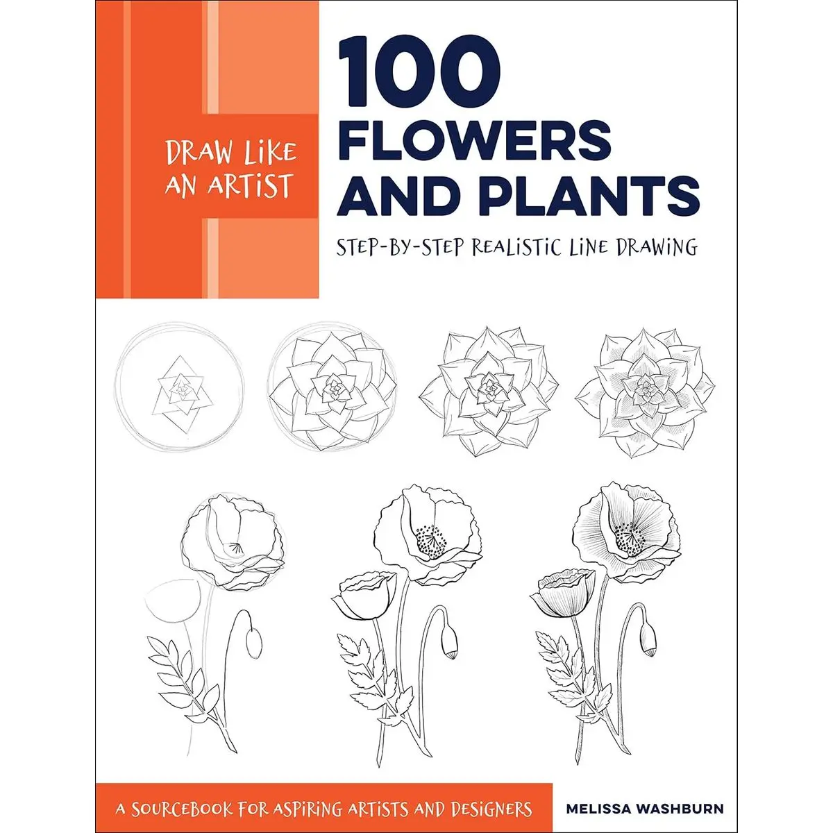 Draw Like an Artist: 100 Flowers and Plants: Step-by-Step Realistic Line Drawing * A Sourcebook for Aspiring Artists and Designers (Volume 2) (Draw Like an Artist, 2) Paperback – June 25, 2019