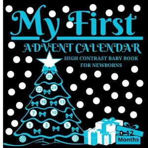 My First Advent Calendar High Contrast Baby Book for Newborns: |Black and White Images to Develop Eyesight and Visual Sensory Stimulation|Countdown to Christmas Paperback – Large Print, November 3, 2024