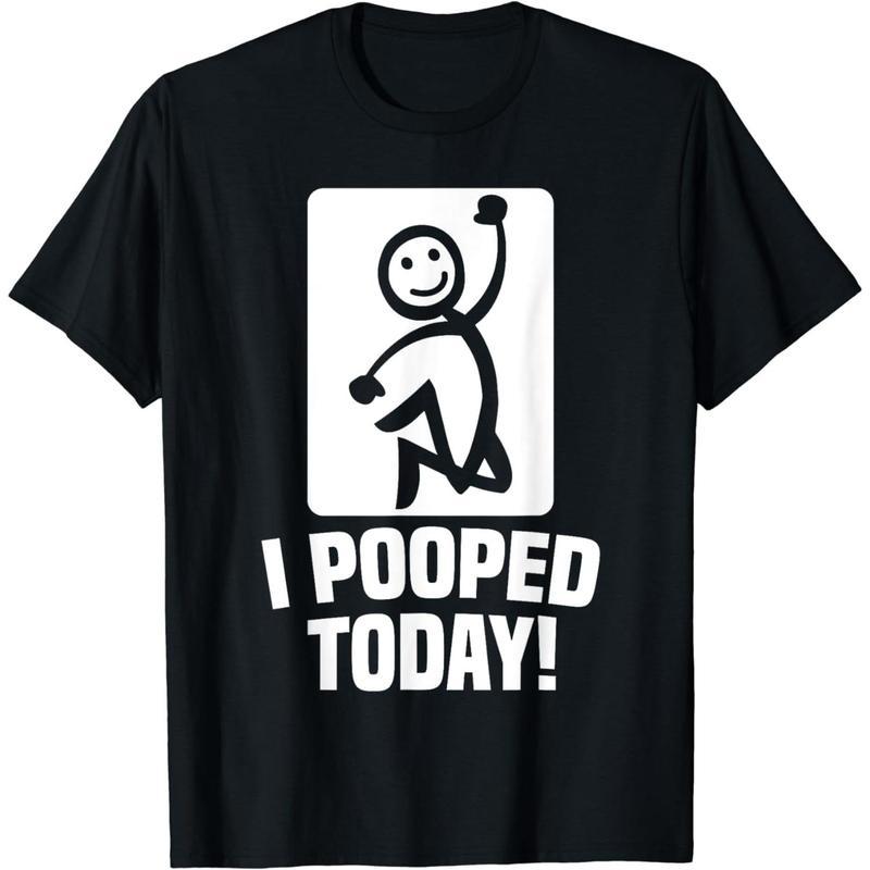 Cotton Short Sleeve Funny I Pooped Today Sarcastic Saying For Men & Women T-Shirt For Men Women